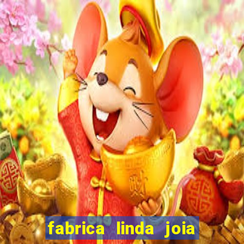 fabrica linda joia vitoria conquista bahia